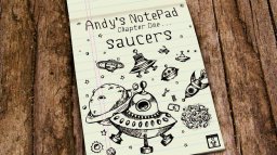 Andy's Notepad: Chapter One: Saucers (X360)   © Coneware 2012    1/3
