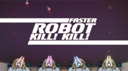 Faster, Robot! Kill! Kill! (X360)   © Reactor5 2013    1/2