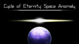Cycle Of Eternity: Space Anomaly (WU)   © RandomSpin 2018    1/3