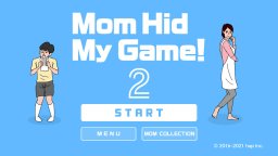Mom Hid My Game 2! (PS4)   © Hap 2021    1/3