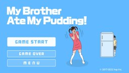 My Brother Ate My Pudding! (NS)   © Hap 2022    1/3