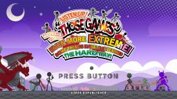 Listen Up! We Tried To Make Those Games Even More Extreme! Some Things Have To Be Learned The Hard (NS)   © D3 2025    6/6