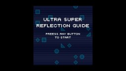 Ultra Super Reflection Guide (PS4)   © Xitilon 2025    1/6